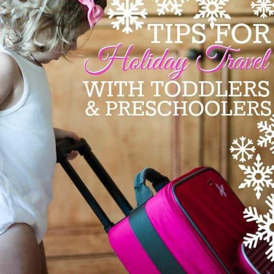 Tips For Holiday Travel With Toddlers And Preschoolers Tips For Holiday Travel With Toddlers And Preschoolers