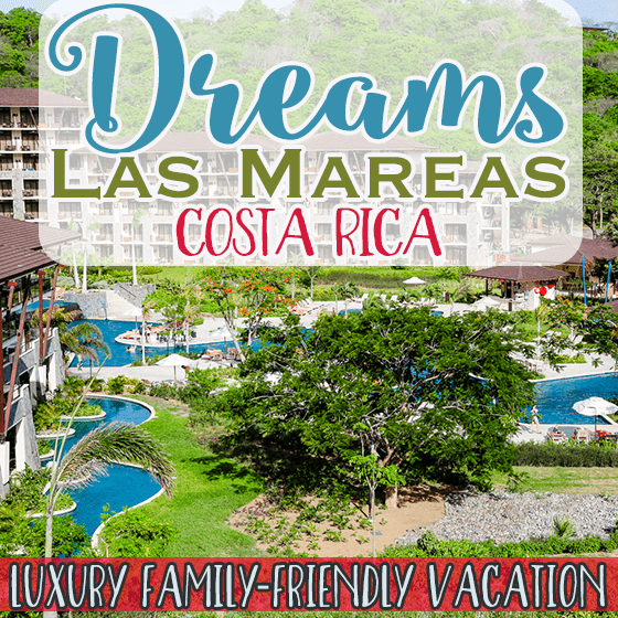 Dreams Las Mareas Costa Rica: Luxury Family Friendly Vacation