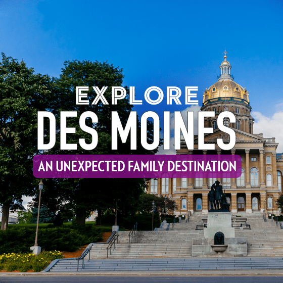 Explore Des Moines: An Unexpected Family Destination