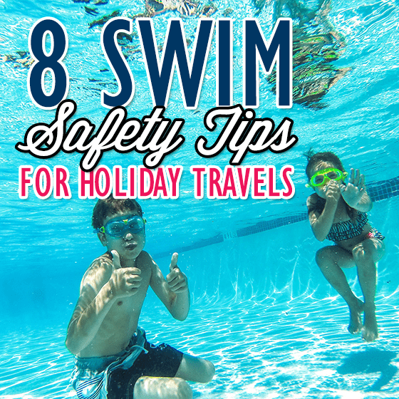 8 Swim Safety Tips For Holiday Travels