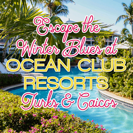Escape The Winter Blues At Ocean Club Resorts: Turks & Caicos