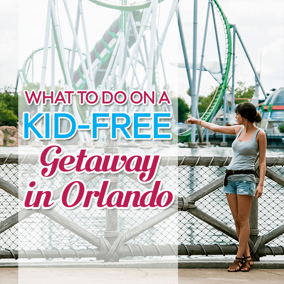 What To Do On A Kid-free Getaway In Orlando
