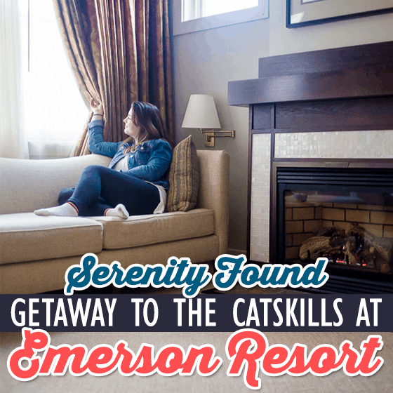 Serenity Found: Getaway To The Catskills At Emerson Resort Serenity Found: Getaway To The Catskills At Emerson Resort