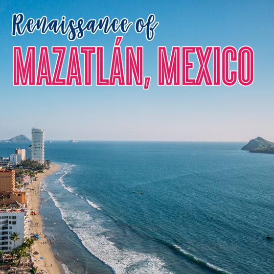 What Not To Miss In Mazatlan, Mexico What Not To Miss In Mazatlan, Mexico