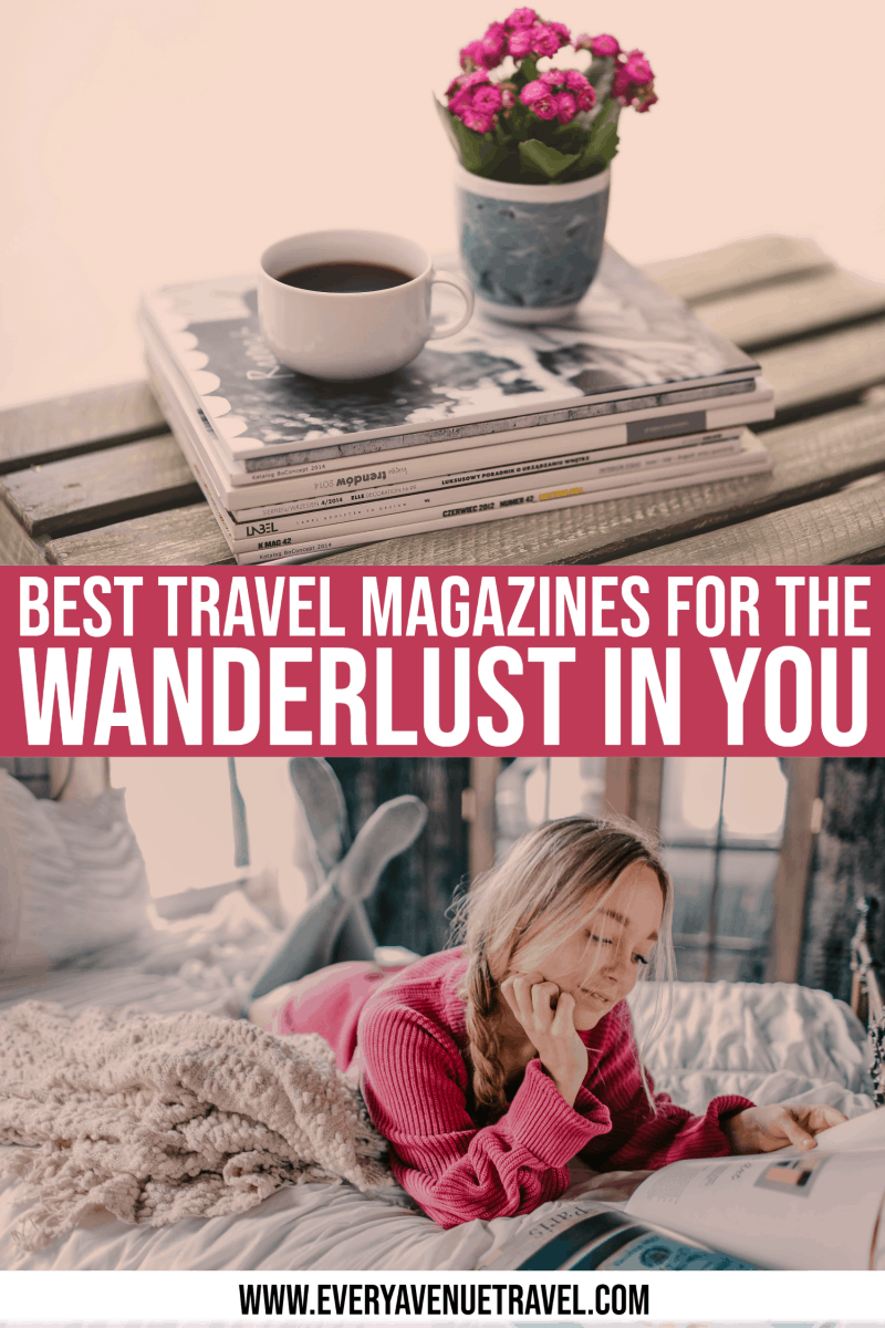 Best Travel Magazines For The Wanderlust In You