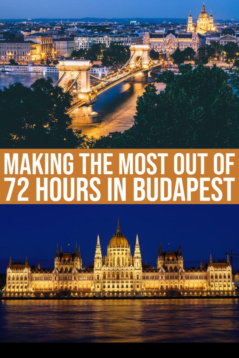 Making The Most Out Of 72 Hours In Budapest